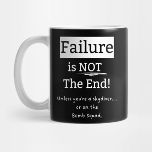 Failure is Not the End, Unless... Mug